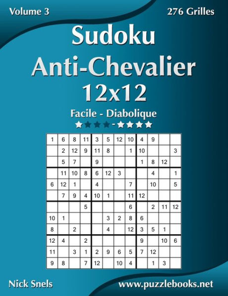 Sudoku Anti-Chevalier 12x12 - Facile à Diabolique - Volume 3 - 276 Grilles