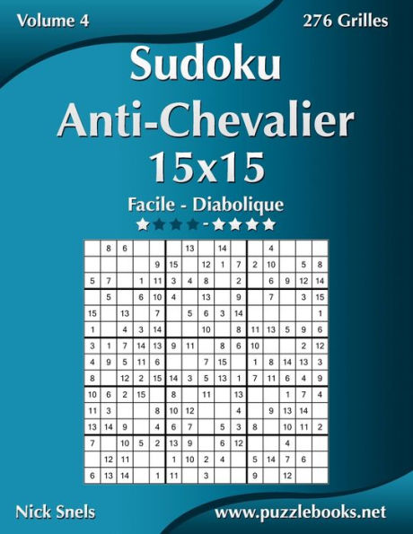 Sudoku Anti-Chevalier 15x15 - Facile à Diabolique - Volume 4 - 276 Grilles