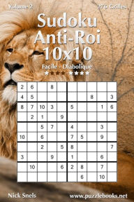 Title: Sudoku Anti-Roi 10x10 - Facile à Diabolique - Volume 2 - 276 Grilles, Author: Nick Snels