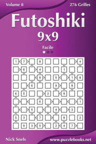 Title: Futoshiki 9x9 - Facile - Volume 8 - 276 Grilles, Author: Nick Snels