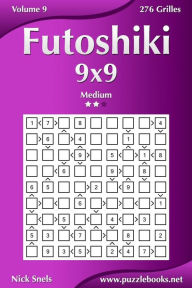 Title: Futoshiki 9x9 - Medium - Volume 9 - 276 Grilles, Author: Nick Snels