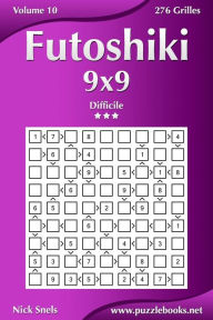 Title: Futoshiki 9x9 - Difficile - Volume 10 - 276 Grilles, Author: Nick Snels