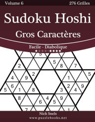 Title: Sudoku Hoshi Gros Caractères - Facile à Diabolique - Volume 6 - 276 Grilles, Author: Nick Snels