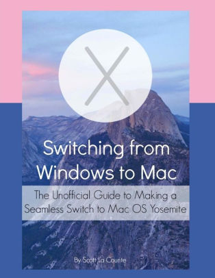 Switching from Windows to Mac: The Unofficial Guide to Making a