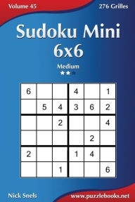 Title: Sudoku Mini 6x6 - Medium - Volume 45 - 276 Grilles, Author: Nick Snels