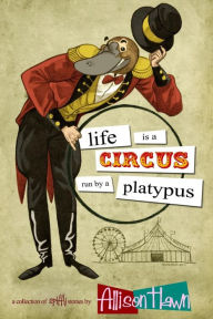 Title: Life is a Circus Run by a Platypus, Author: Craig Hart