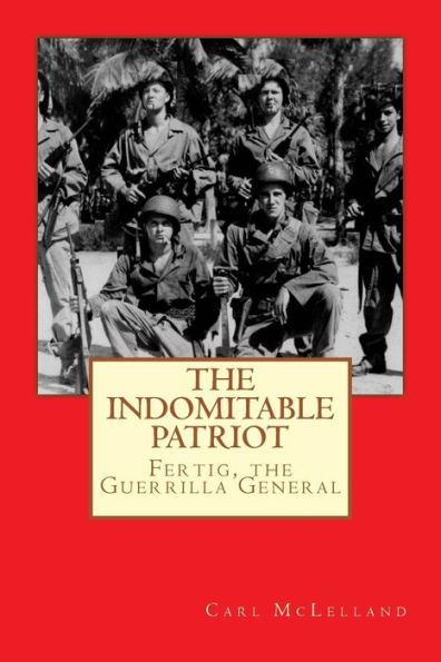 The Indomitable Patriot: Fertig, the Guerrilla General