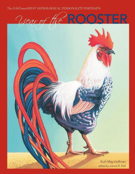 Year of the Rooster: The EAST Meets WEST Astrological Personality Portrait