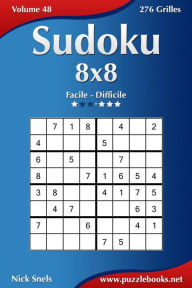 Title: Sudoku 8x8 - Facile à Difficile - Volume 48 - 276 Grilles, Author: Nick Snels
