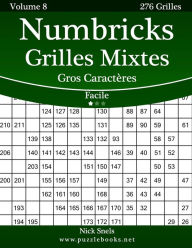 Title: Numbricks Grilles Mixtes Gros Caractères - Facile - Volume 8 - 276 Grilles, Author: Nick Snels