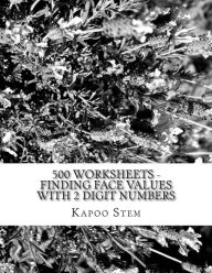Title: 500 Worksheets - Finding Face Values with 2 Digit Numbers: Math Practice Workbook, Author: Kapoo Stem