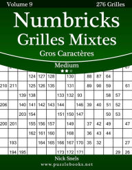 Title: Numbricks Grilles Mixtes Gros Caractères - Medium - Volume 9 - 276 Grilles, Author: Nick Snels