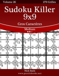 Title: Sudoku Killer 9x9 Gros Caractères - Medium - Volume 26 - 270 Grilles, Author: Nick Snels