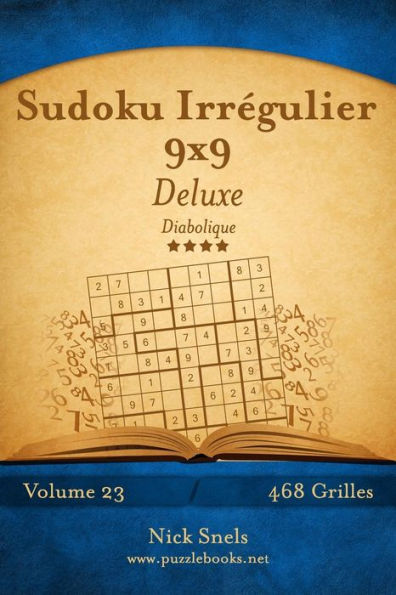 Sudoku Irrégulier 9x9 Deluxe - Diabolique - Volume 23 - 468 Grilles