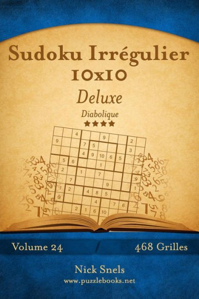 Sudoku Irrégulier 10x10 Deluxe - Diabolique - Volume 24 - 468 Grilles