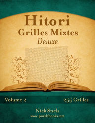 Title: Hitori Grilles Mixtes Deluxe - Volume 2 - 255 Grilles, Author: Nick Snels