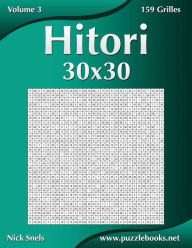Title: Hitori 30x30 - Volume 3 - 159 Grilles, Author: Nick Snels