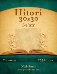 Title: Hitori 30x30 Deluxe - Volume 4 - 255 Grilles, Author: Nick Snels