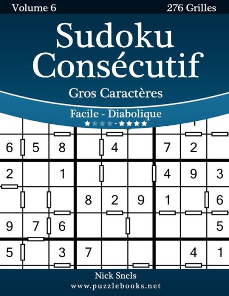 Sudoku Consécutif Gros Caractères - Facile à Diabolique - Volume 6 - 276 Grilles