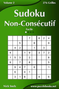 Title: Sudoku Non-Consécutif - Facile - Volume 2 - 276 Grilles, Author: Nick Snels
