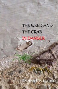 Title: The Weed and the Crab in Danger!, Author: Noah Daniel Kinuthia Hoffman