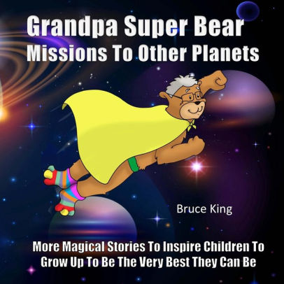 Mission 1 - Chasing The Smiles On Planet Glum (Grandpa Super Bear Missions To Other Planets Series)