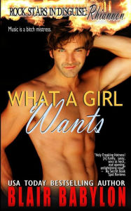 What A Girl Wants (Rock Stars in Disguise: Rhiannon): A New Adult Rock Star Romance