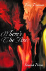 Where's The Fire?: Selected Poems
