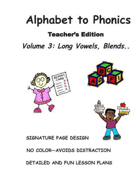 ALPHABET TO PHONICS, Teacher's Edition, Volume 3: Volume 3: Long Vowels, Blends & Segmenting..