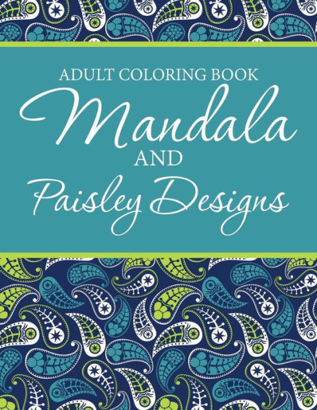 Adult Coloring Book - Mandala & Paisley Designs