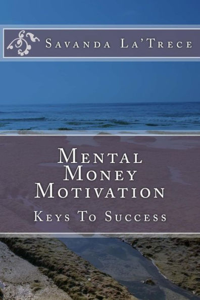 Mental Money Motivation: Keys To Success