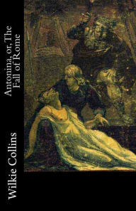 Title: Antonina, or, The Fall of Rome, Author: Wilkie Collins