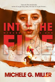 Title: Into The Fire, Author: Michele G. Miller