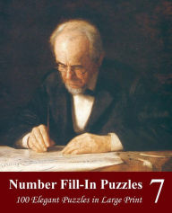 Title: Number Fill-In Puzzles 7: 100 Elegant Puzzles in Large Print, Author: Puzzlefast