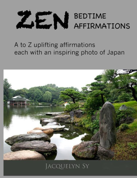 Zen Bedtime Affirmations: A to Z Uplifting Affirmations Each with an Inspiring Photo of Japan