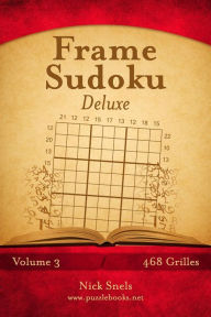 Title: Frame Sudoku Deluxe - Volume 3 - 468 Grilles, Author: Nick Snels