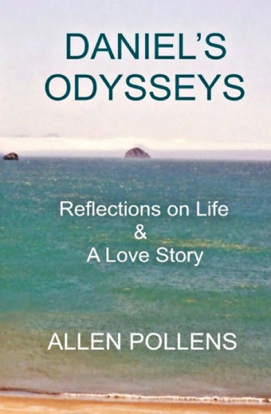 Daniel's Odysseys: Reflections on Life & A Love Story