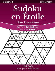 Title: Sudoku en Étoile Gros Caractères - Facile à Diabolique - Volume 6 - 276 Grilles, Author: Nick Snels