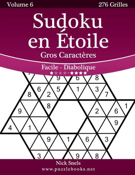 Sudoku en Étoile Gros Caractères - Facile à Diabolique - Volume 6 - 276 Grilles