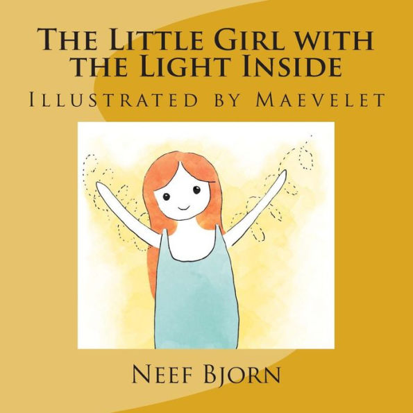 The Little Girl with the Light Inside: Illustrated by Maevelet