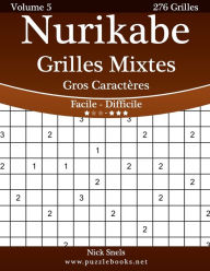 Title: Nurikabe Grilles Mixtes Gros Caractères - Facile à Difficile - Volume 5 - 276 Grilles, Author: Nick Snels