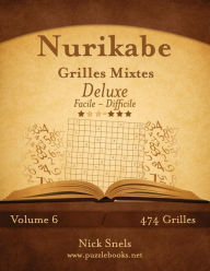 Title: Nurikabe Grilles Mixtes Deluxe - Facile à Difficile - Volume 6 - 474 Grilles, Author: Nick Snels