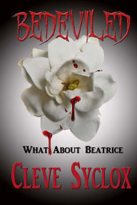 Title: Bedeviled - What About Beatrice, Author: Cleve Sylcox