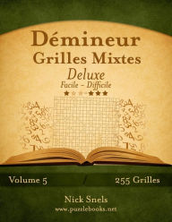 Title: Démineur Grilles Mixtes Deluxe - Facile à Difficile - Volume 5 - 255 Grilles, Author: Nick Snels