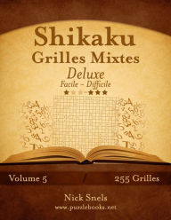 Title: Shikaku Grilles Mixtes Deluxe - Facile à Difficile - Volume 5 - 255 Grilles, Author: Nick Snels