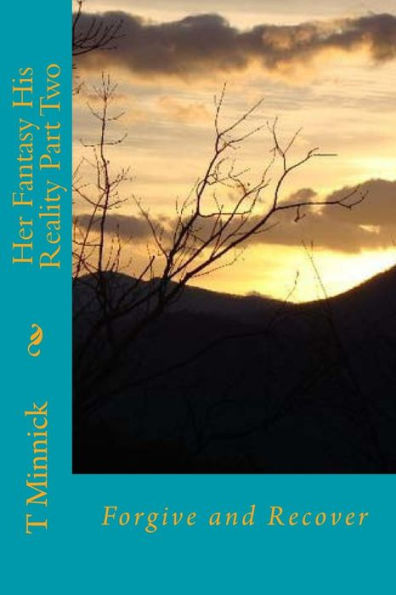 Her Fantasy His Reality Part Two: Forgive and Recover