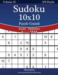 Title: Sudoku 10x10 Puzzle Grandi - Da Facile a Diabolico - Volume 13 - 276 Puzzle, Author: Nick Snels