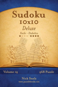 Title: Sudoku 10x10 Deluxe - Da Facile a Diabolico - Volume 14 - 468 Puzzle, Author: Nick Snels