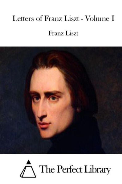 Letters of Franz Liszt - Volume I