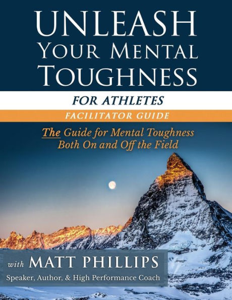 Unleash Your Mental Toughness (for Athletes-Facilitator Guide)